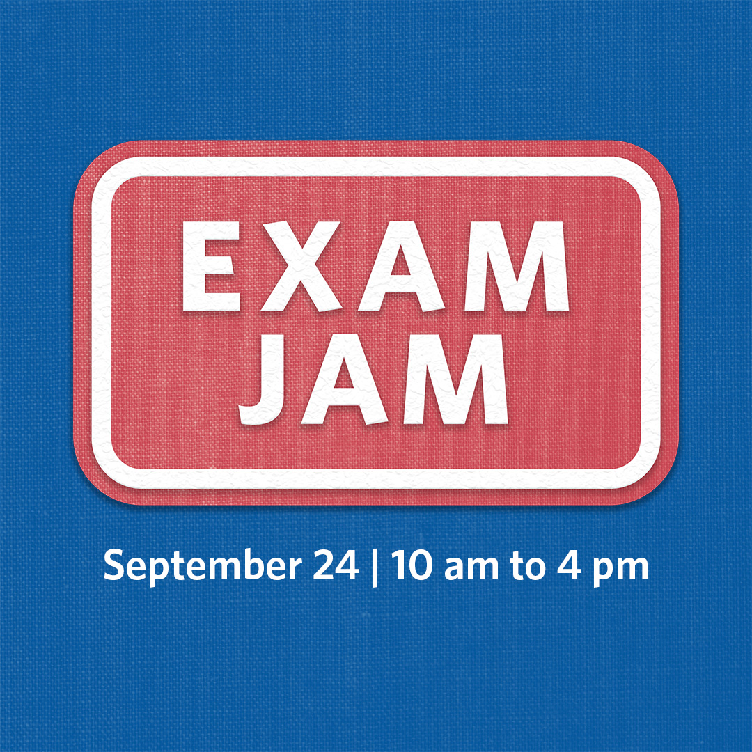 Exam Jam September 24, from 10 am to 4 pm